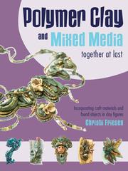 Cover of: Polymer Clay and Mixed Media-- Together at Last by 
