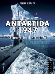 Cover of Antartida 1947 by Felipe Botaya