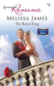 Front cover of The Rebel King by Melissa James
