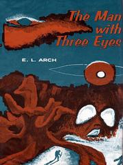 Front cover of The Man With Three Eyes by E. L Arch