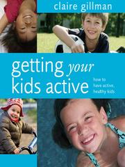 Cover of: Getting Your Kids Active by Claire Gillman