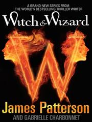 Cover of: Witch & Wizard by James Patterson, Gabrielle Charbonnet