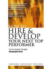 Cover of: How to Hire and Develop Your Next Top Performer