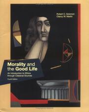 Cover of: Morality and the Good Life by Robert C. Solomon, Jennifer K. Greene, Robert Solomon, Clancy Martin, Robert C. Solomon, Jennifer K. Greene, Robert Solomon, Clancy Martin