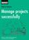 Cover of: Manage Projects Successfully