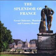 Cover of: The Splendor of France: Great Chateaux, Mansions, and Country Houses