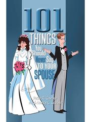 Cover of: 101 Things You Should Never Say to Your Spouse