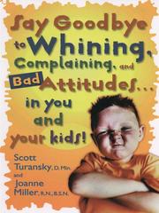 Cover of: Say Goodbye to Whining, Complaining, and Bad Attitudes... in You and Your Kids