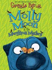 Cover of: Molly Moon & the Morphing Mystery