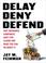 Cover of: Delay, Deny, Defend