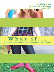 Cover of: What If... All Your Friends Turned On You