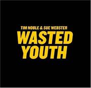 Cover of: Wasted Youth by Tim Noble, Sue Webster