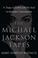 Cover of: The Michael Jackson Tapes