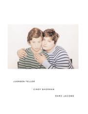 Cover of: Juergen Teller, Cindy Sherman, Marc Jacobs | Juergen Teller