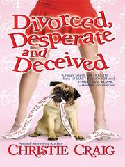 Cover of Divorced, Desperate and Deceived by Christie Craig