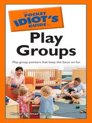 Cover of: The Pocket Idiot's Guide to Play Groups by 