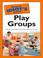 Cover of: The Pocket Idiot's Guide to Play Groups