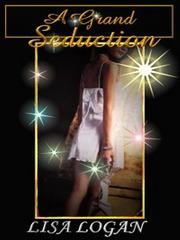 Front cover of A Grand Seduction by Lisa Logan