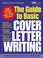 Cover of: The Guide to Basic Cover Letter Writing