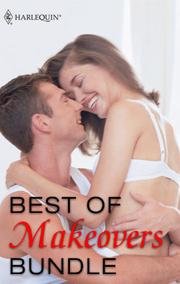 Cover of: Best of Makeovers Bundle: Cinderella Project / When the Lights Go Down / Cruise Control / Her Wildest Dreams / Texas Fire / Breathless Passion /  Make Me Over /  Eye Candy / His Boardroom Mistress / Some Like It Sizzling