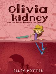 Cover of: Olivia Kidney and the Secret Beneath the City by 