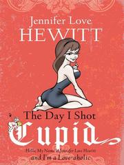 Cover of: The Day I Shot Cupid by 