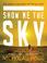 Cover of: Show Me the Sky