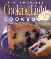 The complete cooking light cookbook by Cathy A. Wesler