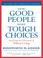 Cover of: How Good People Make Tough Choices