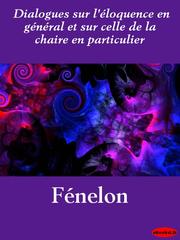 Cover of: Dialogues sur l'eloquence en general et sur celle de la chaire en particulier