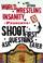 Cover of: World Wrestling Insanity Presents: Shoot First ... Ask Questions Later