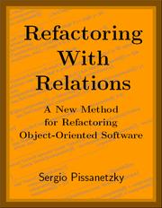 Cover of: Refactoring With Relations. A New Method for Refactoring Object-Oriented Software