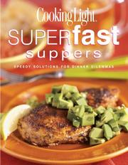 Cover of: Cooking light superfast suppers: speedy solutions for dinner dilemmas