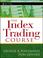 Cover of: The Index Trading Course