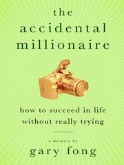 The Accidental Millionaire by Gary Fong