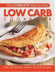 Cover of: The Complete Step-By-Step Low Carb Cookbook (Complete Step-By-Step) by Anne C. Cain