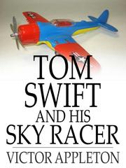 Cover of: Tom Swift and His Sky Racer: Or, the Quickest Flight on Record by Victor Appleton