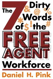 Cover of: The 7 Dirty Words of the Free Agent Workforce