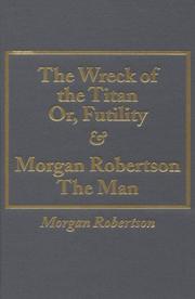 Cover of: Wreck of the Titan Or, Futility and Morgan Robertson the Man by Robertson, Morgan