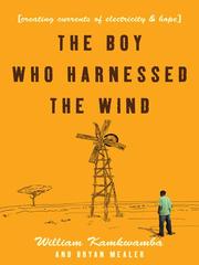 The Boy Who Harnessed the Wind by William Kamkwamba, Bryan Mealer, Korey Jackson