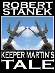 Cover of Keeper Martin’s Tale by Robert Stanek