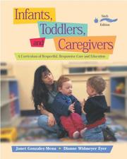 Cover of: Infants, Toddlers, and Caregivers by Janet Gonzalez-Mena, Dianne Widmeyer Eyer, Janet Gonzalez-Mena, Dianne Widmeyer Eyer