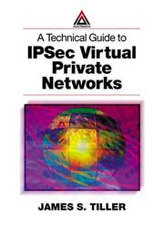 Cover of: A Technical Guide to IPSec Virtual Private Networks