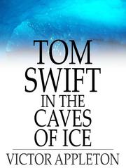 Cover of: Tom Swift in the Caves of Ice: Or, the Wreck of the Airship