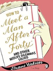 Cover of: How to Meet a Man After Forty and Other Midlife Dilemmas Solved