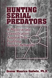 Cover of: Hunting Serial Predators: A Multivariate Classification Approach to Profiling Violent Behavior