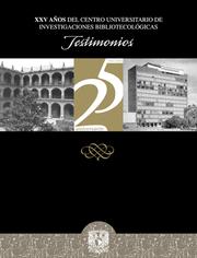 Cover of: XXV anos del Centro Universitario de Investigaciones Bibliotecologicas. Testimonios by 