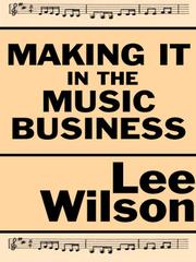 Cover of: Making It in the Music Business; A Business and Legal Guide for  Songwriters and Performers by 