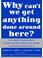 Cover of: Why Can't We Get Anything Done Around Here?