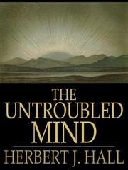 Front cover of The Untroubled Mind by Herbert J Hall